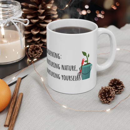 Gardening: Nurturing Nature Nurturing Yourself Ceramic Mug 11oz