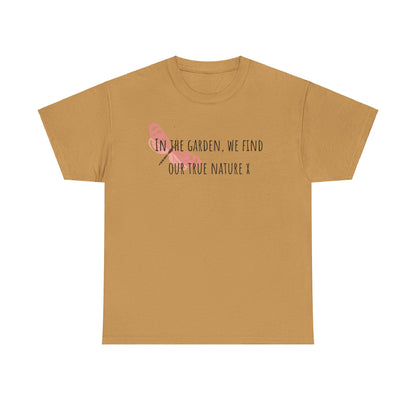 In The Garden We Find Our True Nature X Unisex Heavy Cotton Tee