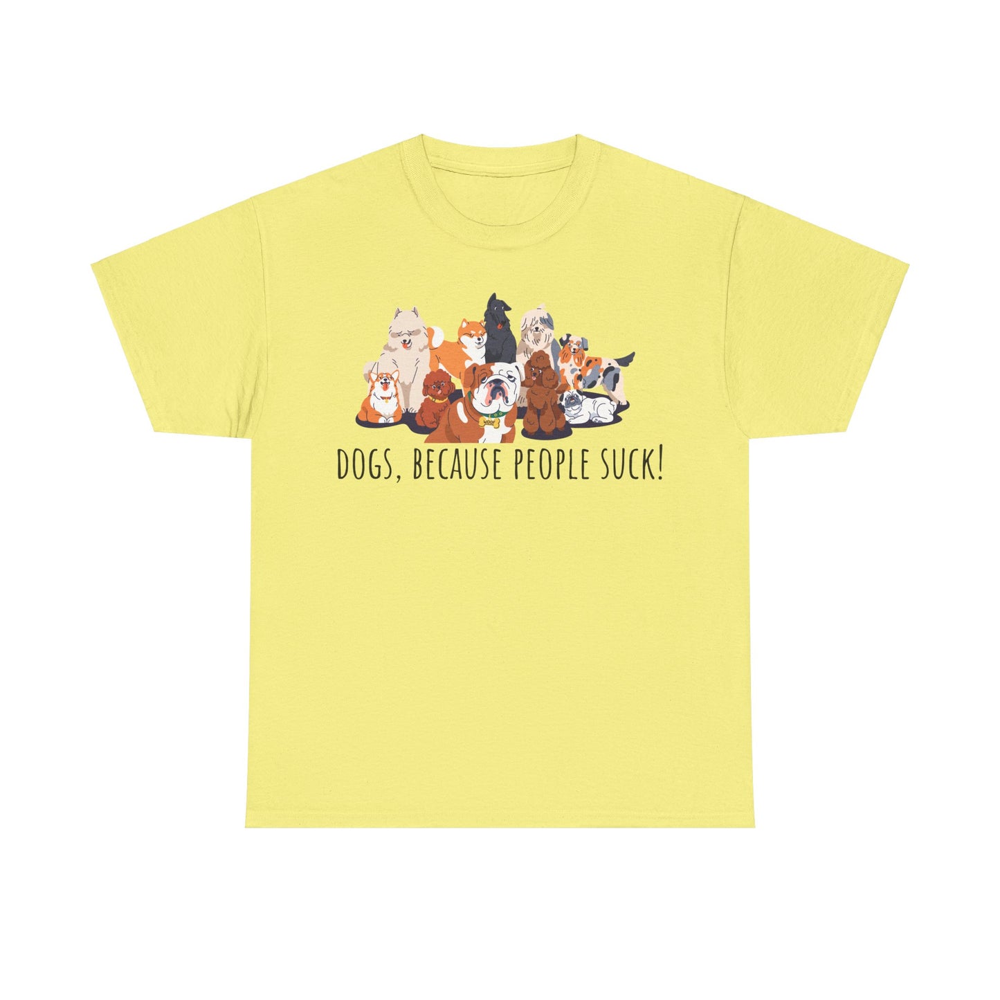 Dogs Cos People Suck! Unisex Heavy Cotton Tee