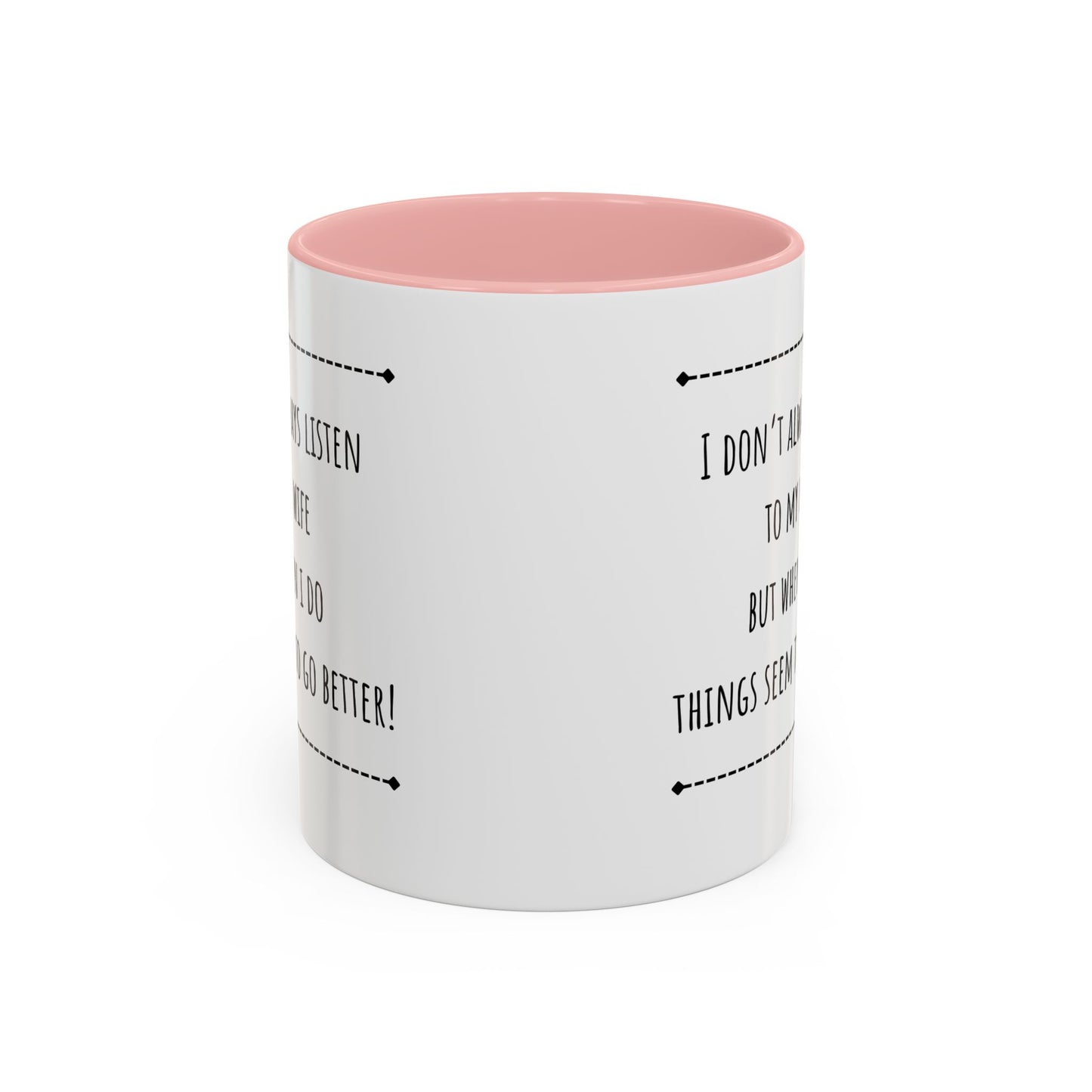 I Don’t Always Listen To My Wife... Accent Coffee Mug (11oz)