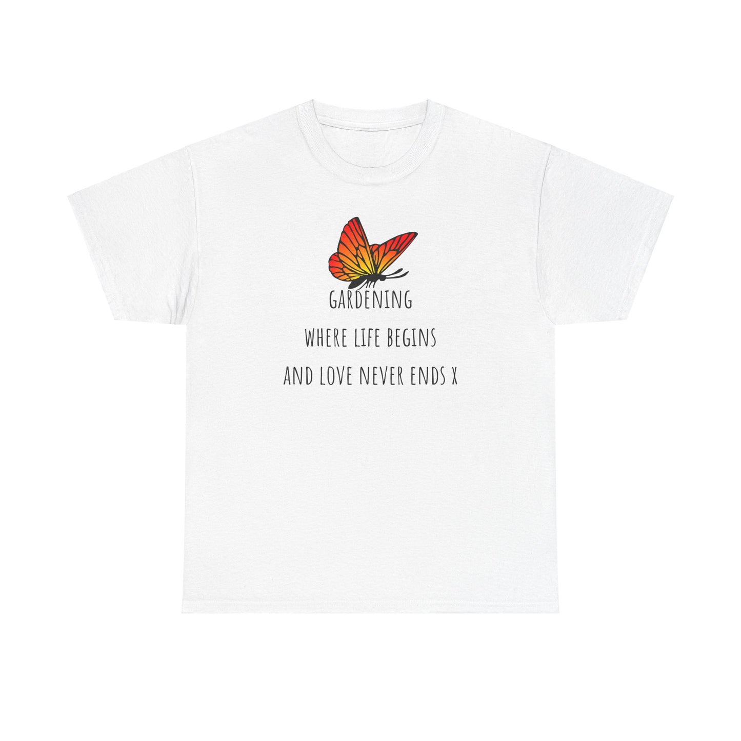 Gardening Where Life begins And Love Never Ends X Unisex Heavy Cotton Tee