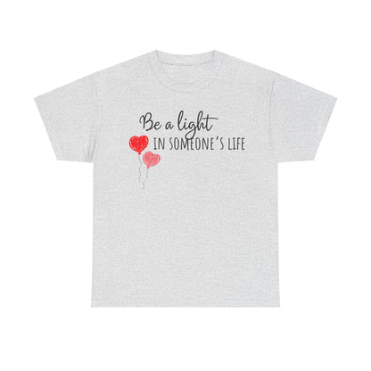 Be A Light In Someones's Life Unisex Heavy Cotton Tee