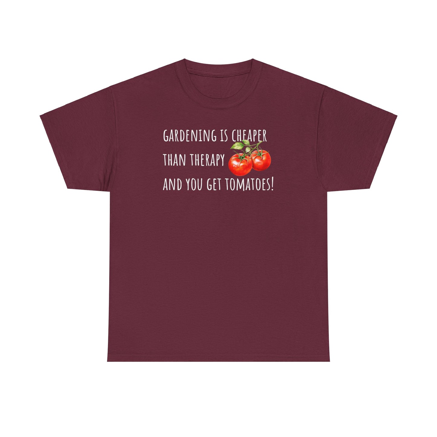 Gardening Is Cheaper Than Therapy AndYou Get Tomatoes! Unisex Heavy Cotton Tee