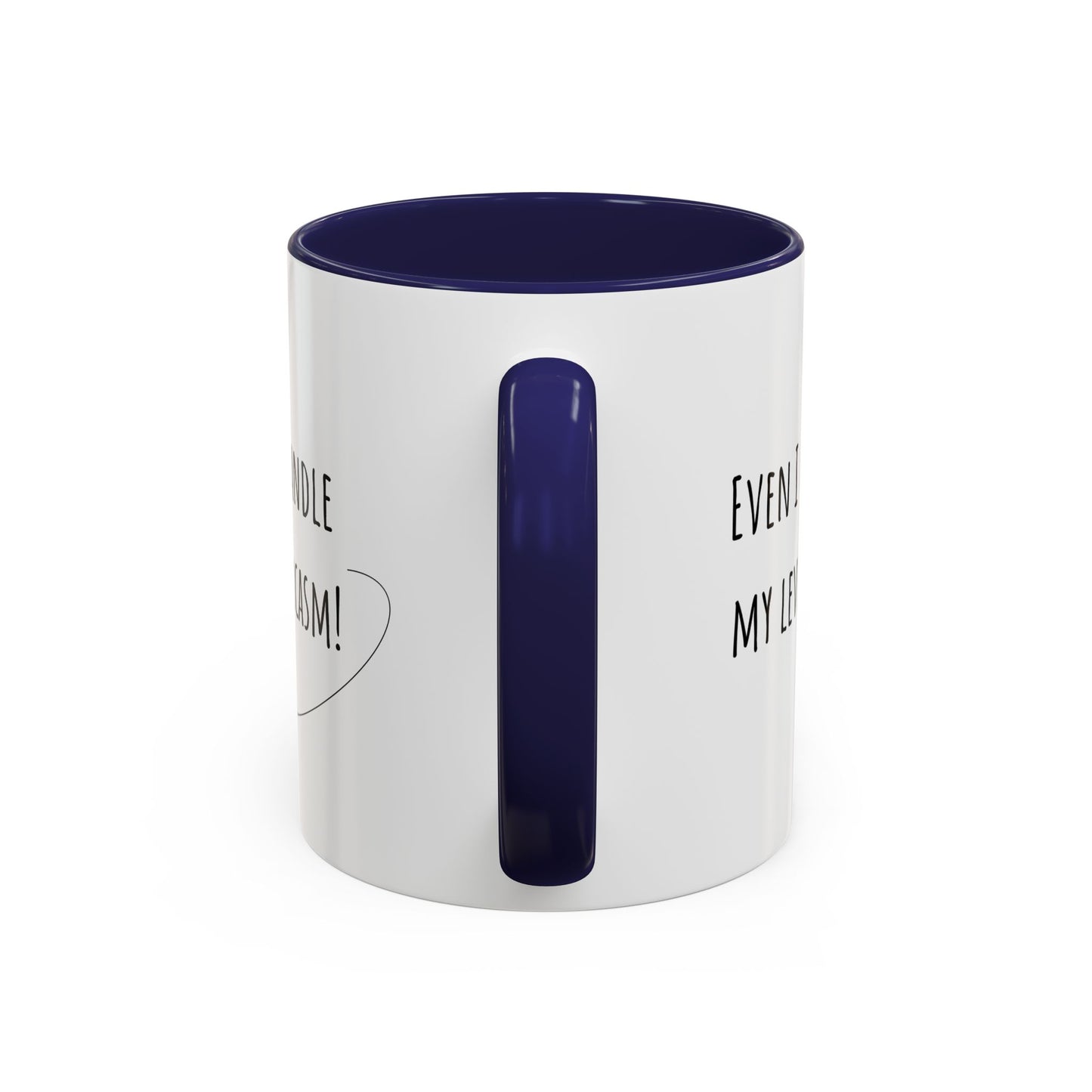 Even I Can’t Handle My Level Of Sarcasm. Accent Coffee Mug (11oz)