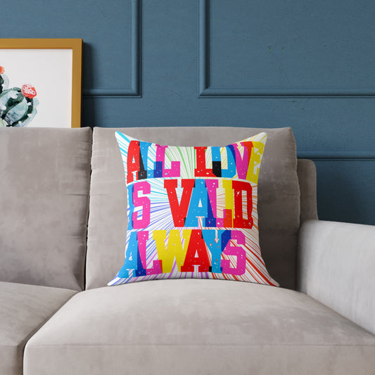 All Love Is Valid Always Poly Pillow