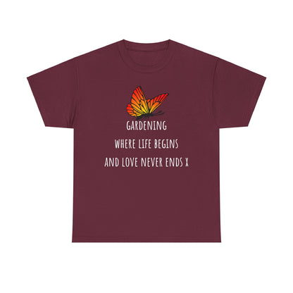 Gardening Where Life Begins And Love Never Ends X Unisex Heavy Cotton Tee