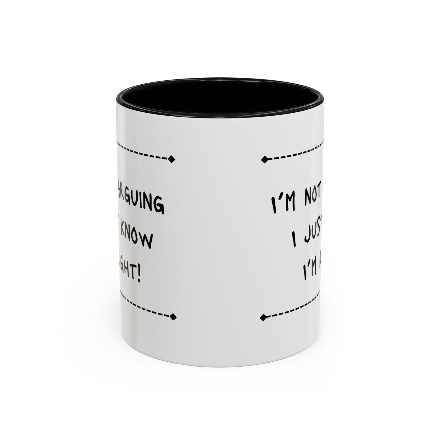 I’m not arguing... Accent Coffee Mug (11oz)