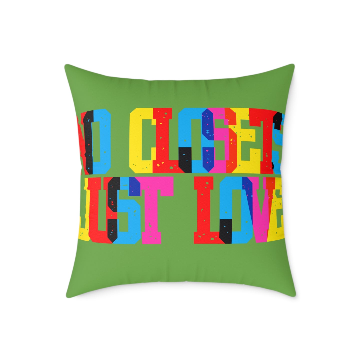 No Closets Just Love Poly Pillow