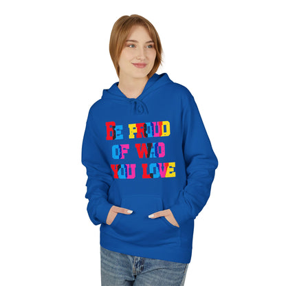 Be Proud Of Who You Love Unisex Valentines Hoodie