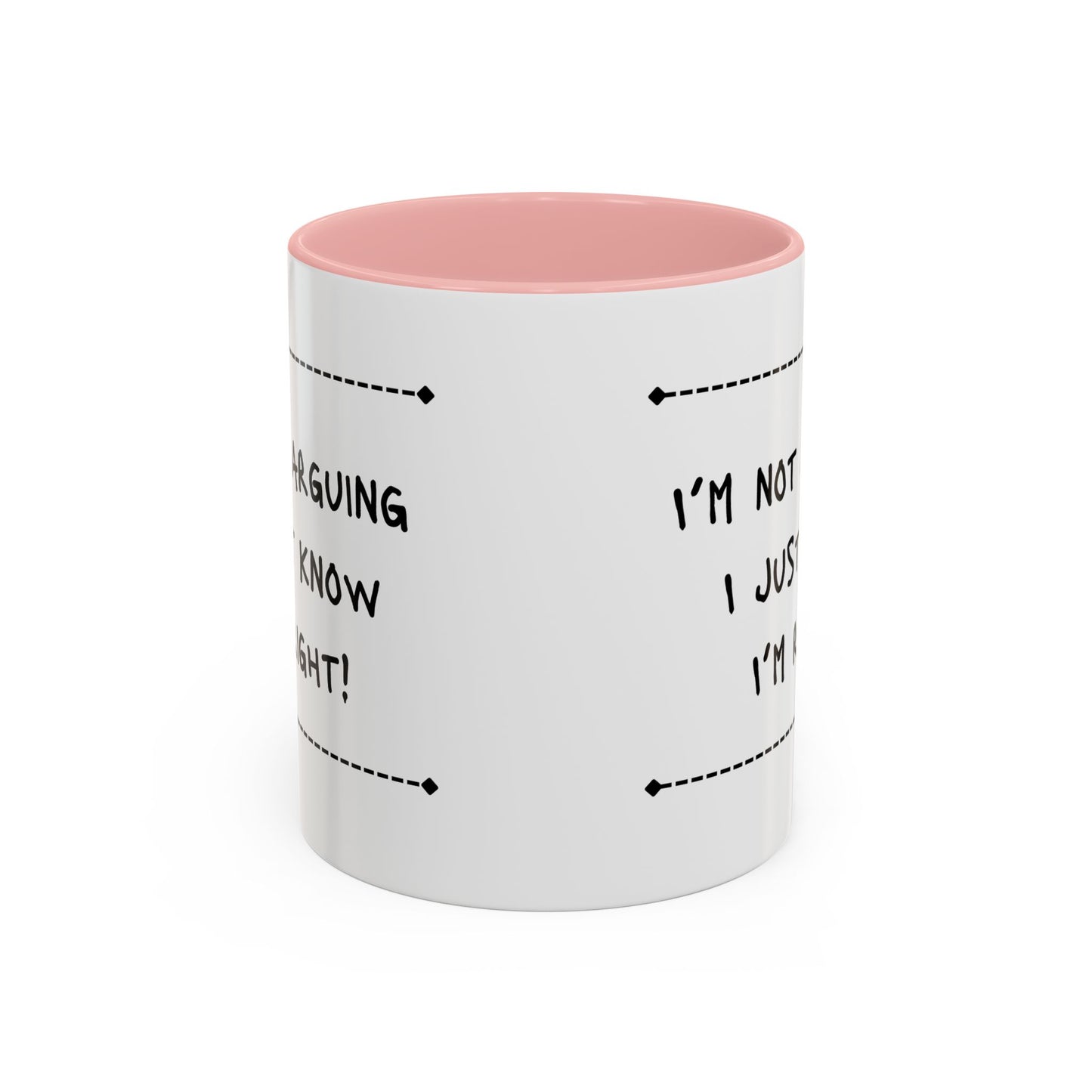 I’m not arguing... Accent Coffee Mug (11oz)