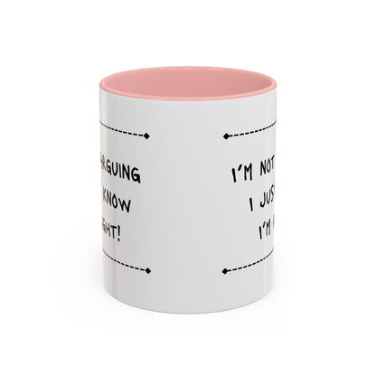 I’m not arguing... Accent Coffee Mug (11oz)
