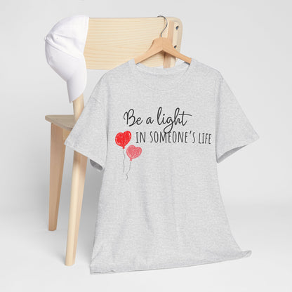 Be A Light In Someones's Life Unisex Heavy Cotton Tee