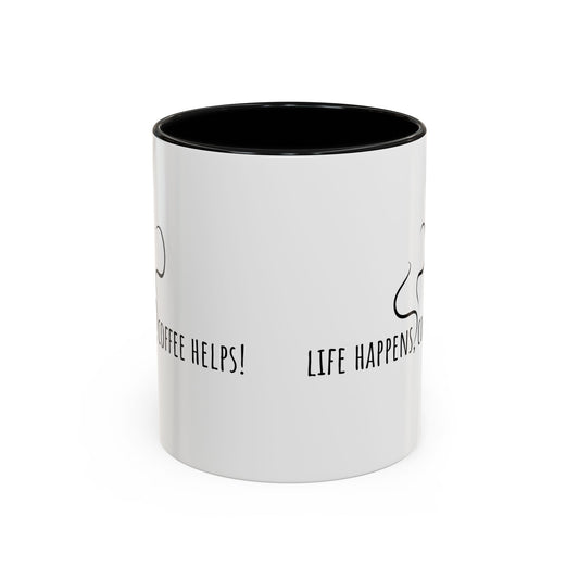 Life Happens Coffee Helps! Coffee Mug (11oz)
