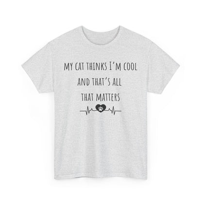 My cat thinks I’m cool……..Unisex Heavy Cotton Tee
