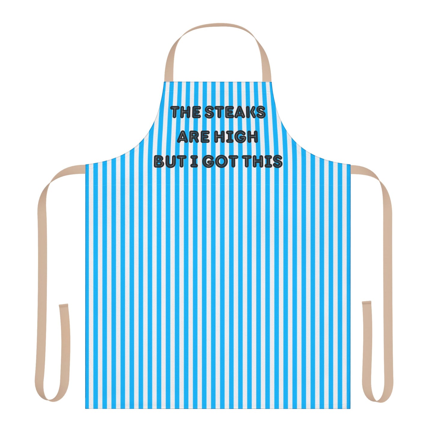 The Steaks Are High But I’ve Got This Apron, Cooking Pun