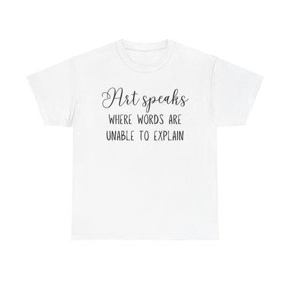 Art Speaks Where Words Are Unable To Explain Unisex Heavy Cotton Tee