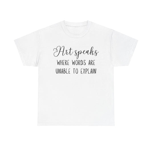 Art Speaks Where Words Are Unable To Explain Unisex Heavy Cotton Tee