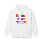 Be Proud Of Who You Love Unisex Valentines Hoodie