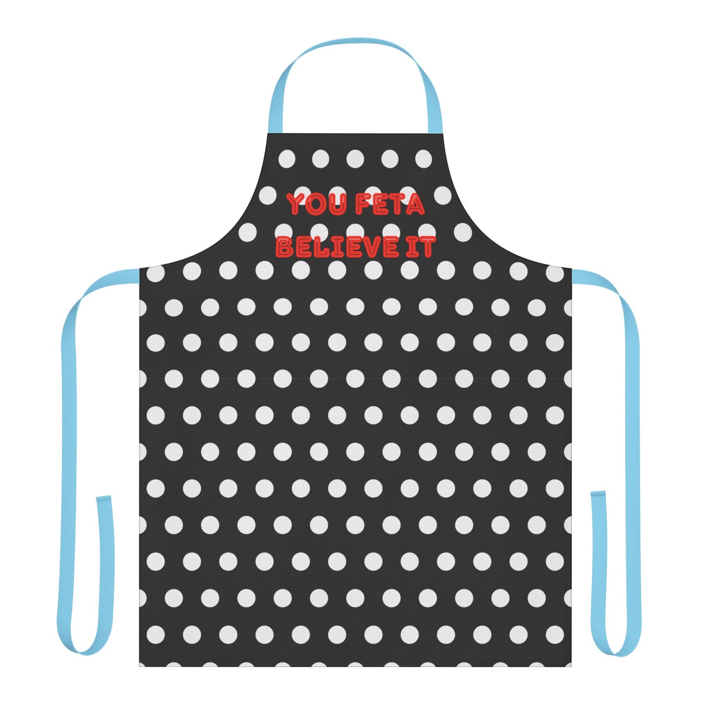 You Feta Believe It  Apron, Cooking Pun