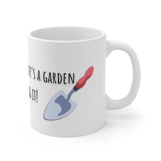 Life’s A Garden Dig It Ceramic Mug 11oz
