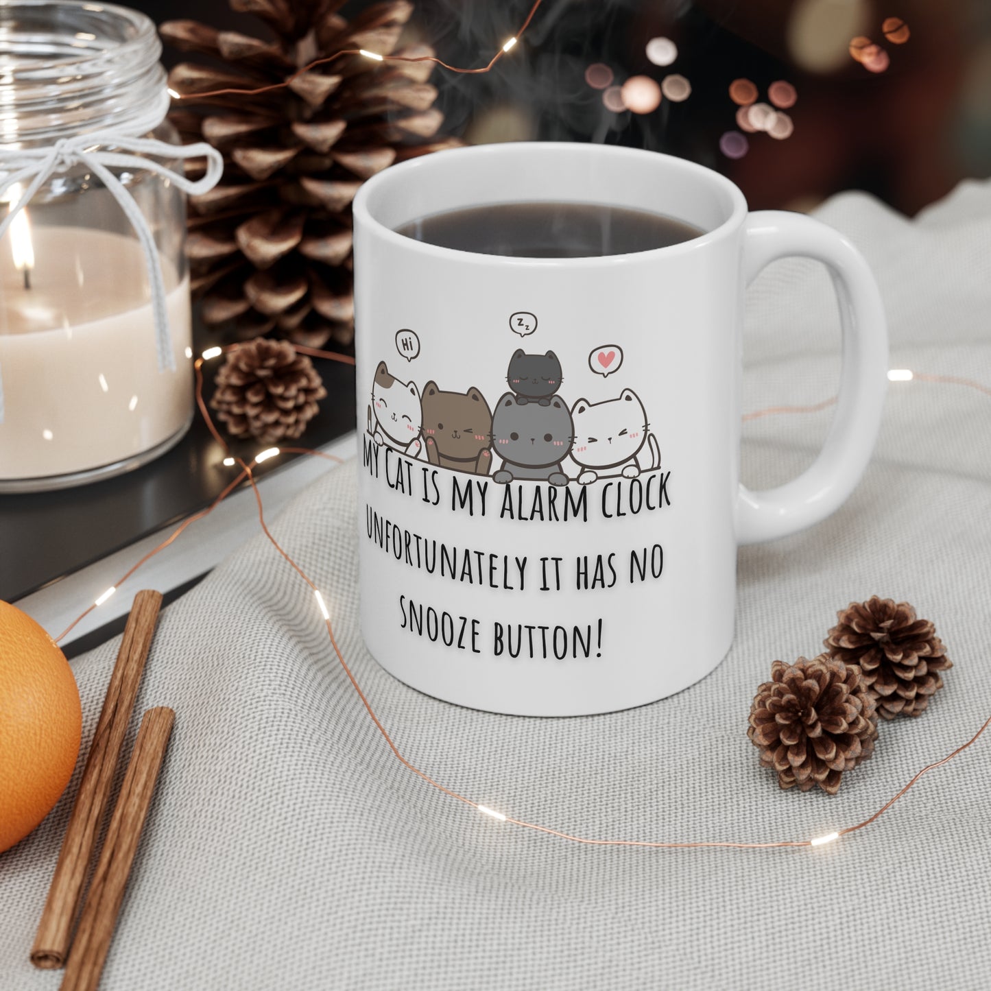 My Cat Is My Alarm Clock, Unfortunately It Has No Snooze Button Ceramic Mug 11oz