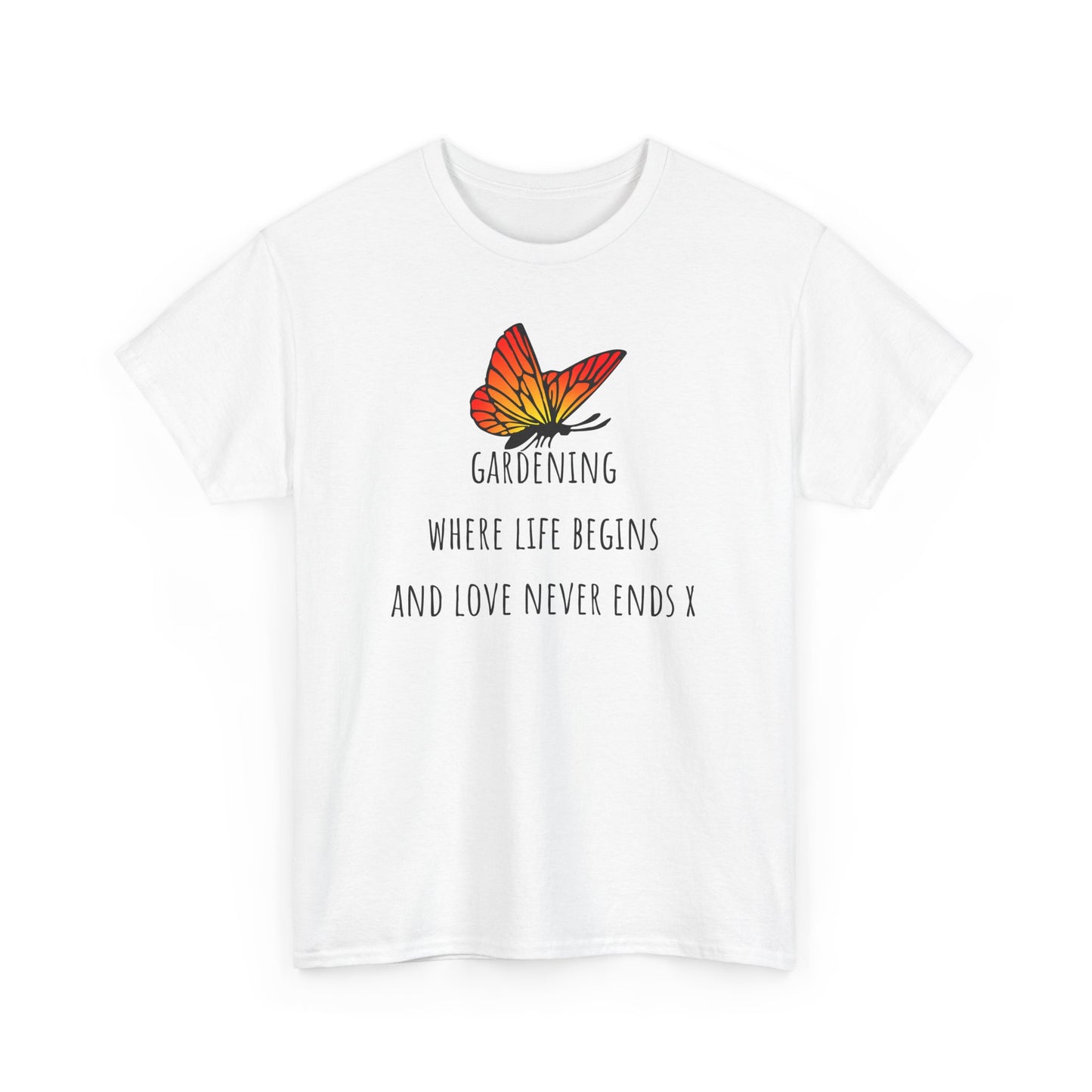 Gardening Where Life begins And Love Never Ends X Unisex Heavy Cotton Tee