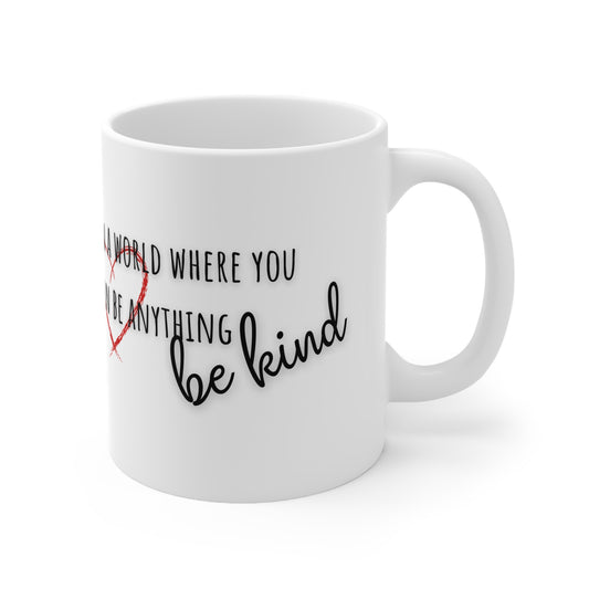 In A World Where You Can Be Anything Be Kind Ceramic Mug 11oz