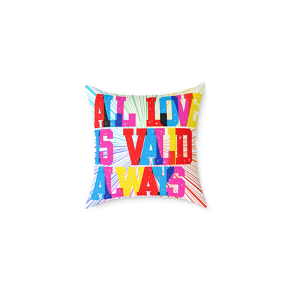 All Love Is Valid Always Poly Pillow