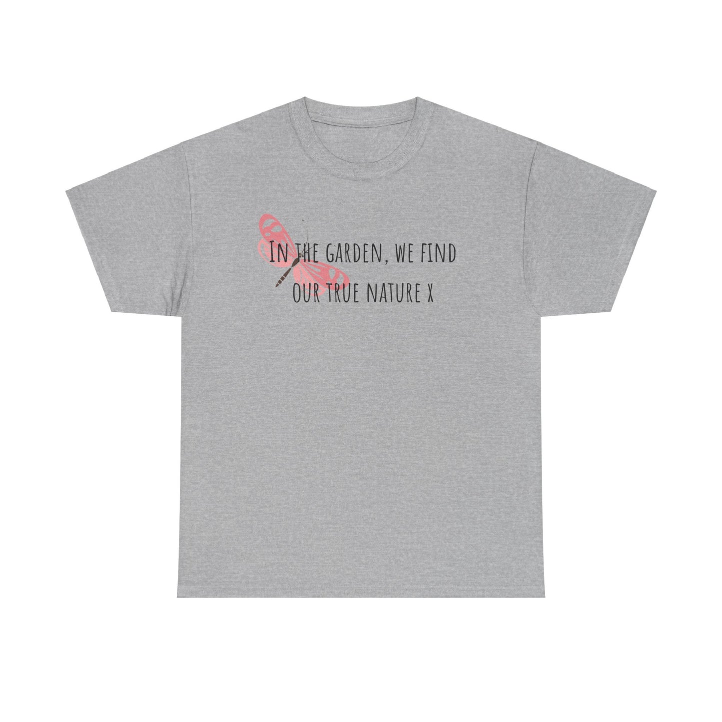 In The Garden We Find Our True Nature X Unisex Heavy Cotton Tee