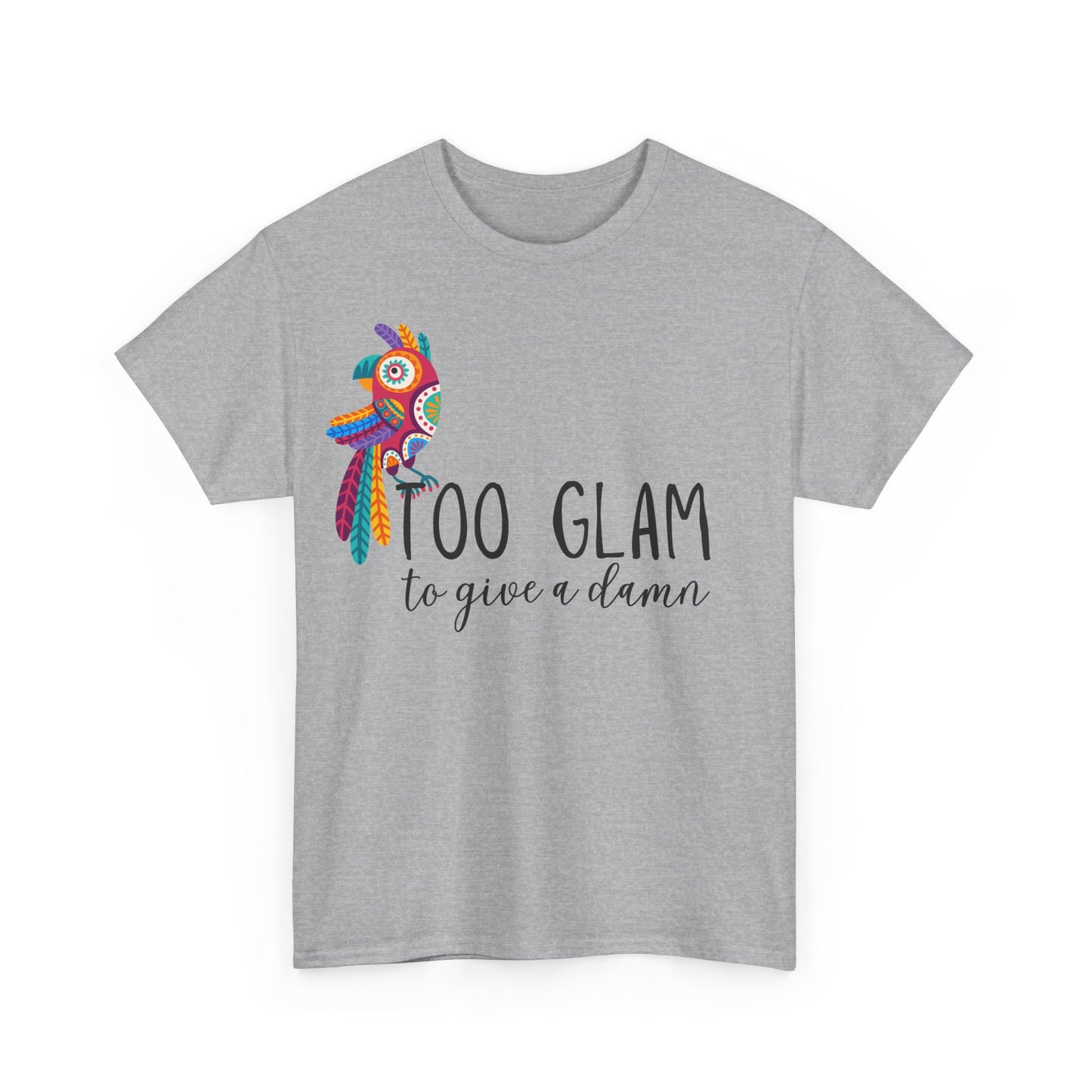 Too glam to give a damn. Unisex Heavy Cotton Tee