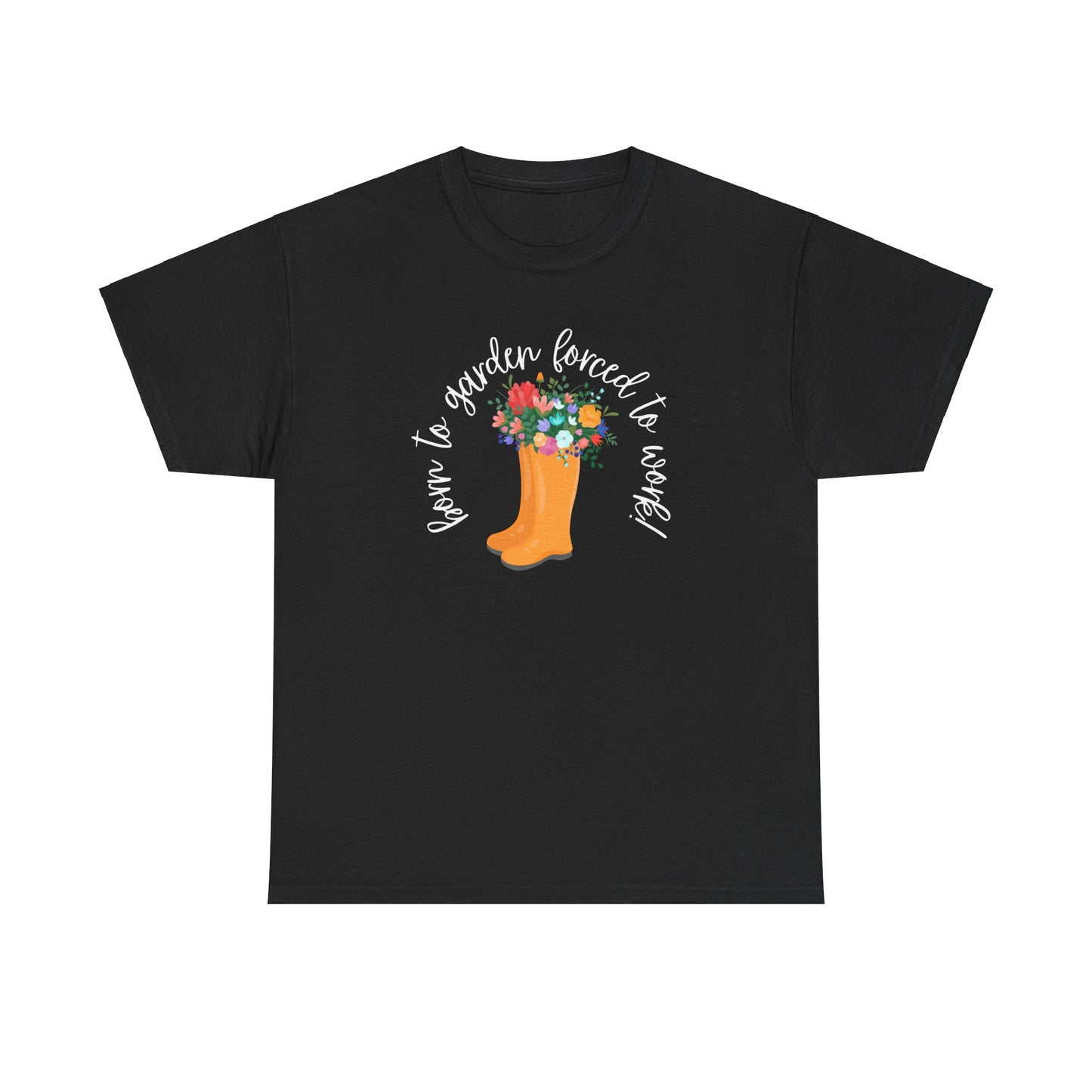 Born To Garden Forced To Work! Unisex Heavy Cotton Tee