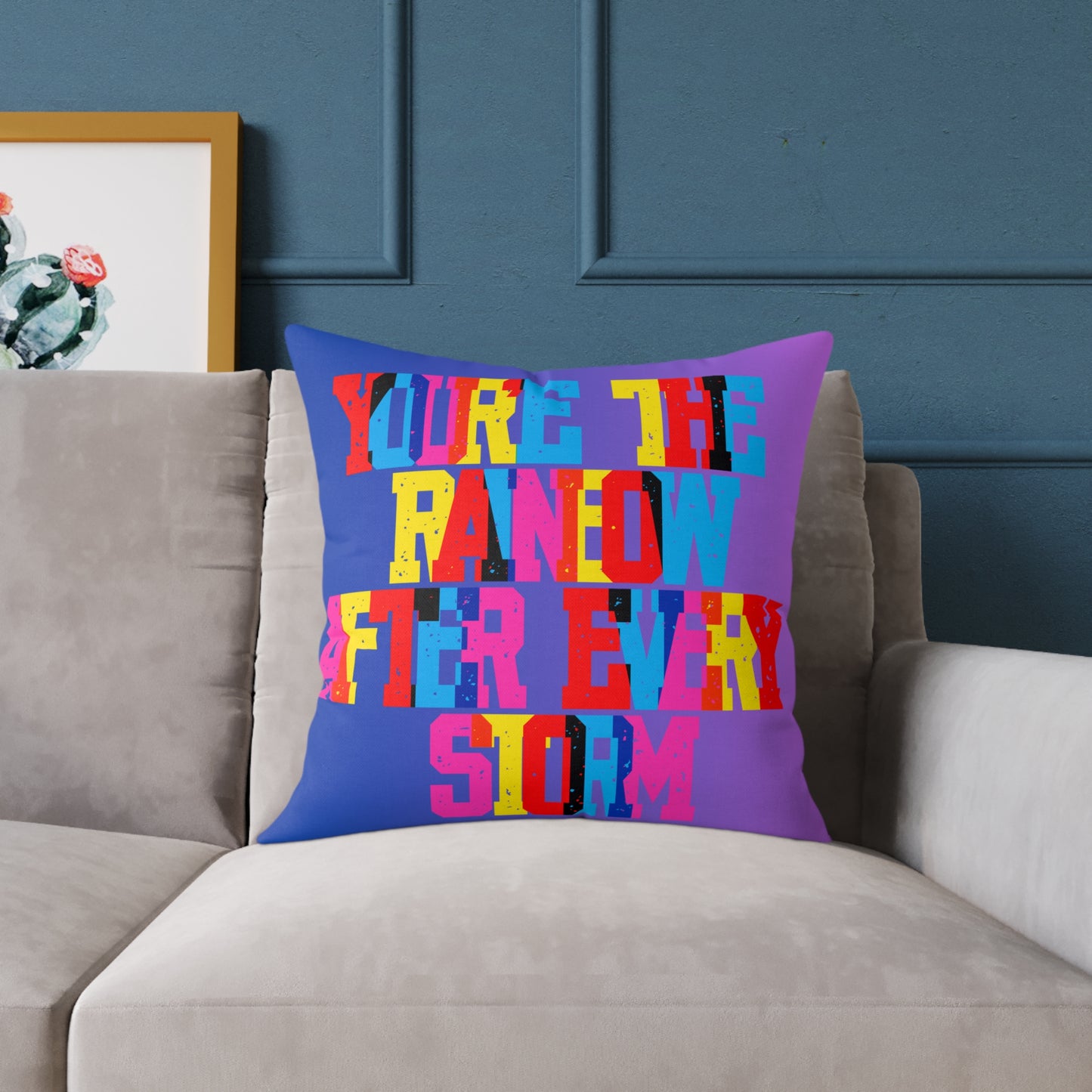 You’re The Rainbow After Every Storm Poly Pillow