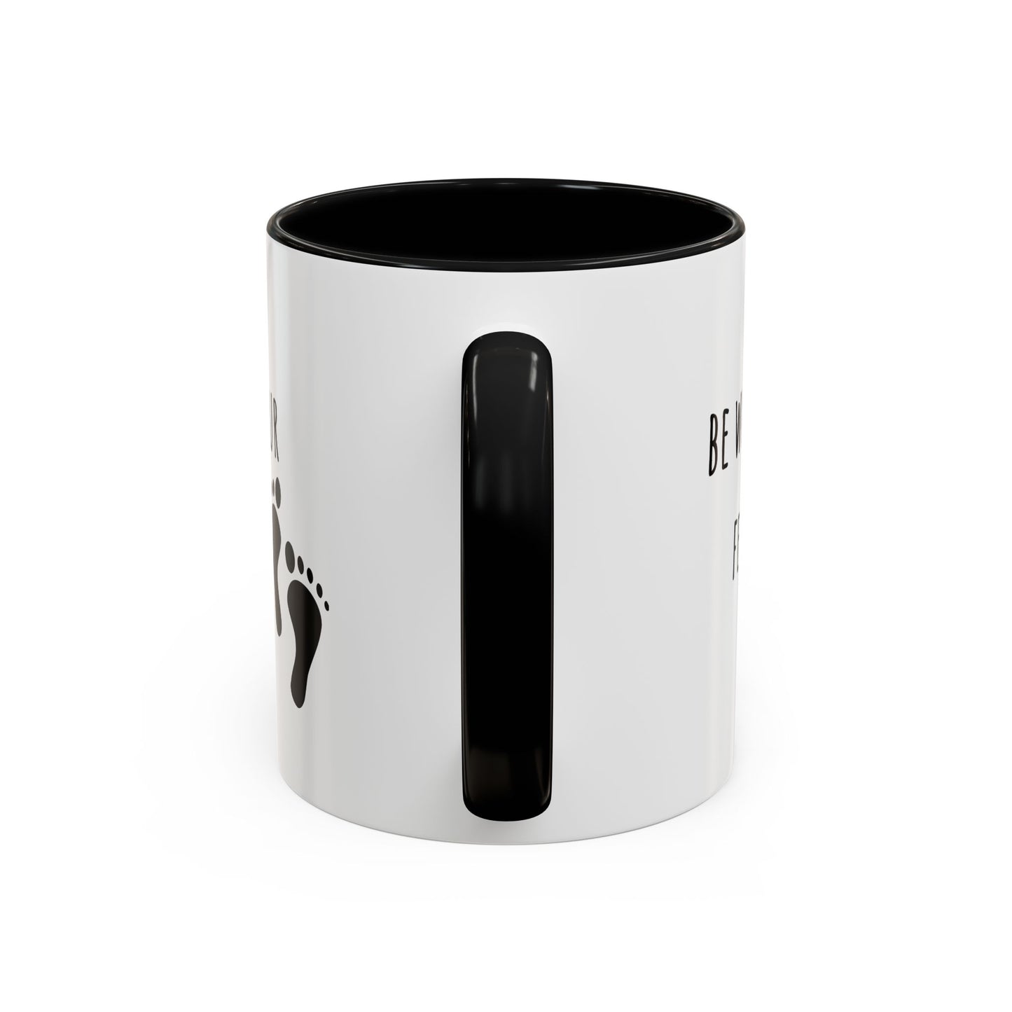 Be Where Your Feet Are. Mug (11oz)