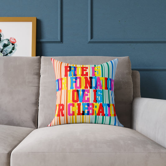 Pride Is Our Foundation Love Is Our Celebration Poly Pillow