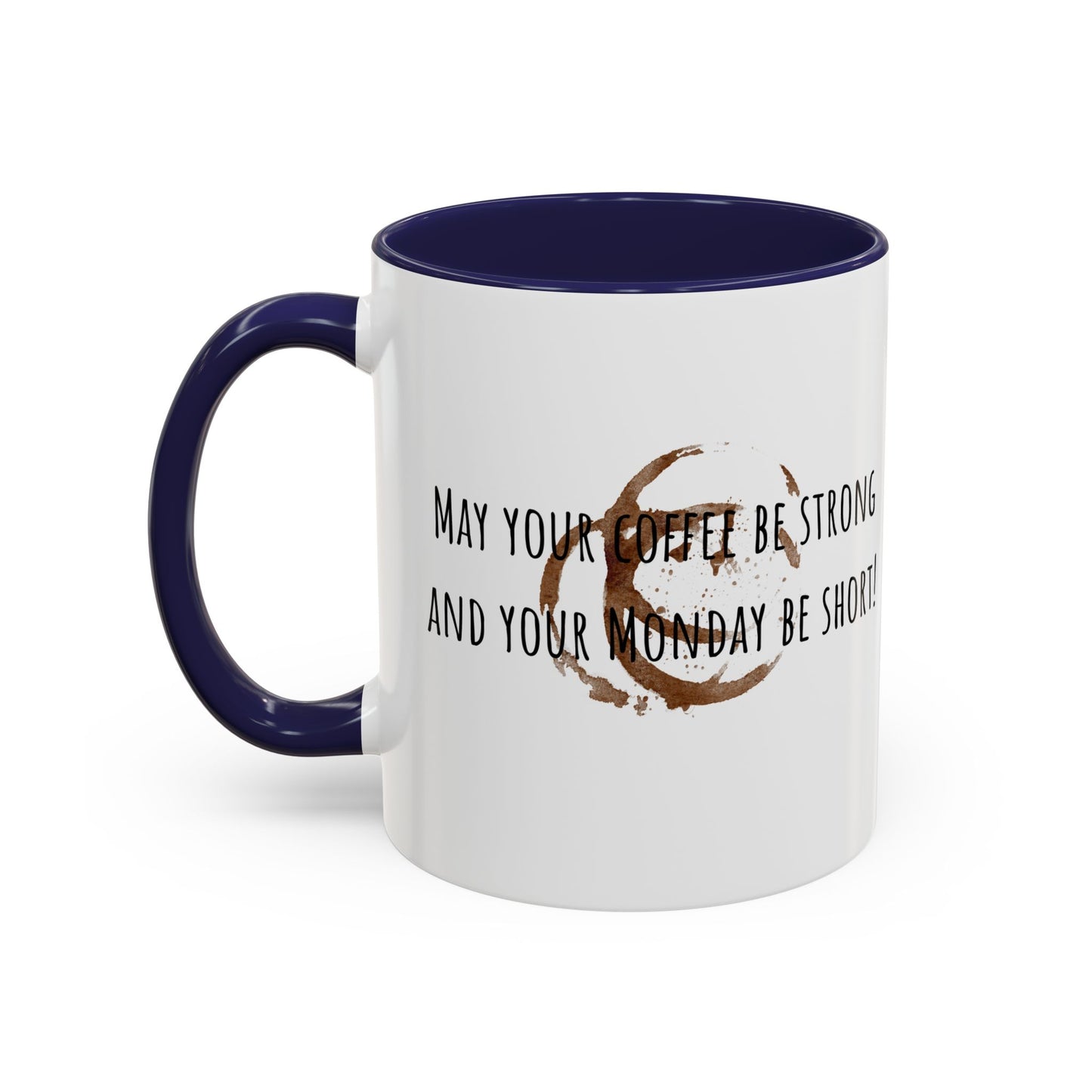 May Your Coffee Be Strong And Your Monday Be Short. Accent Coffee Mug (11oz)