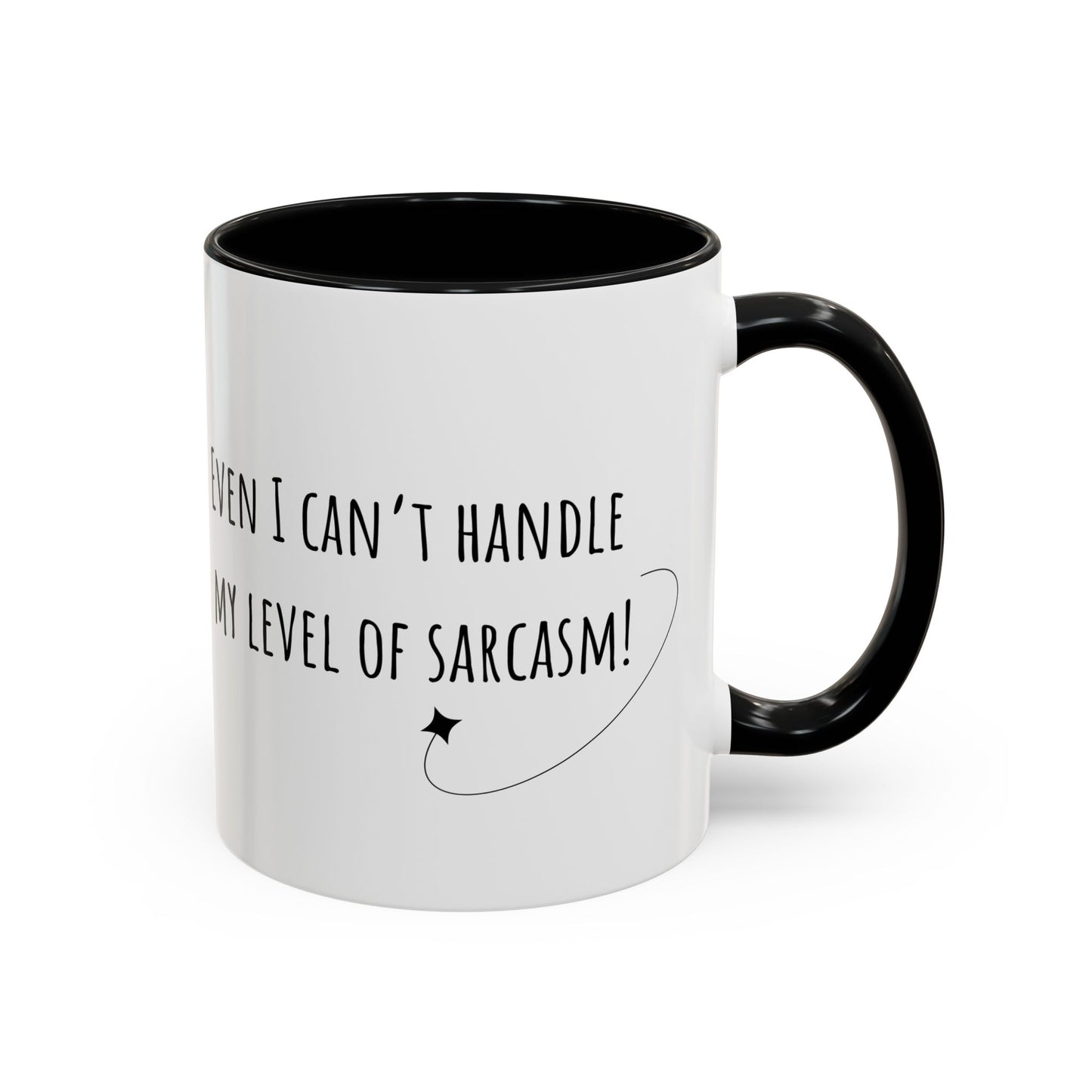 Even I Can’t Handle My Level Of Sarcasm. Accent Coffee Mug (11oz)