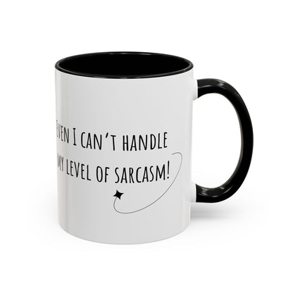 Even I Can’t Handle My Level Of Sarcasm. Accent Coffee Mug (11oz)