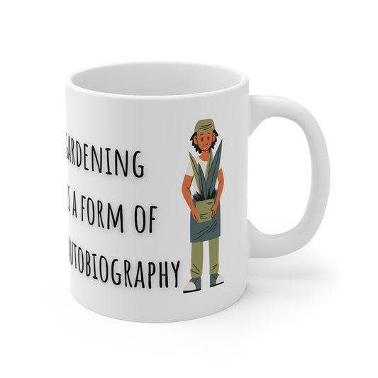 Gardening Is A Form Of Autobiography Ceramic Mug 11oz