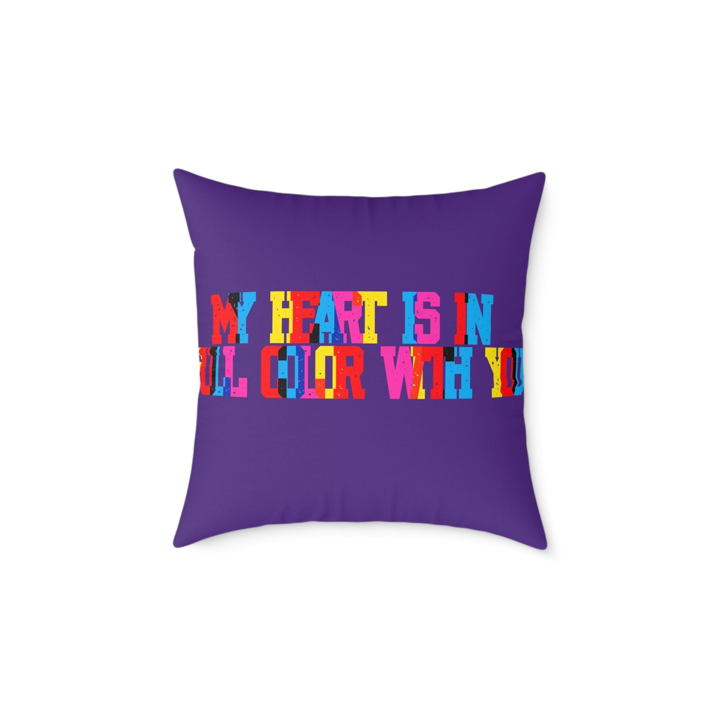 My Heart Is In Full Color With You Poly Pillow