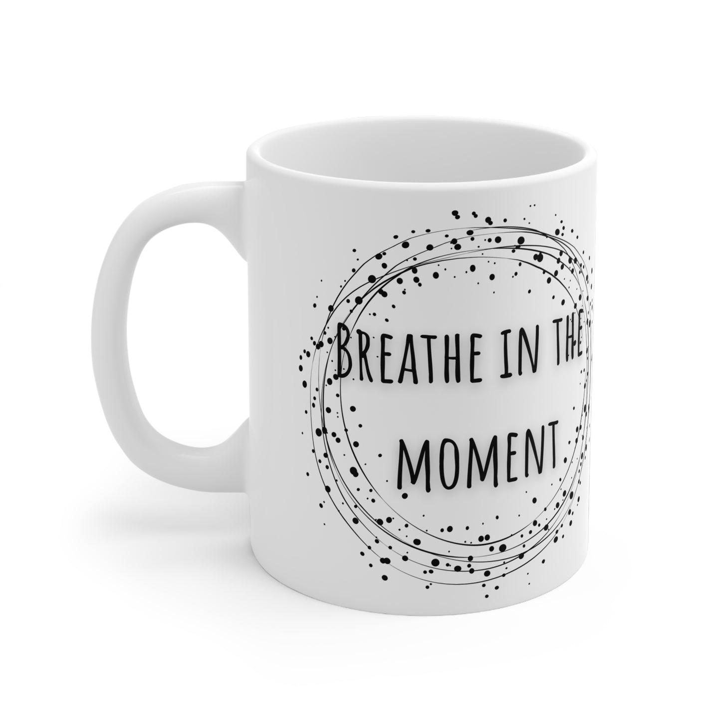 Breathe In The Moment Ceramic Mug 11oz