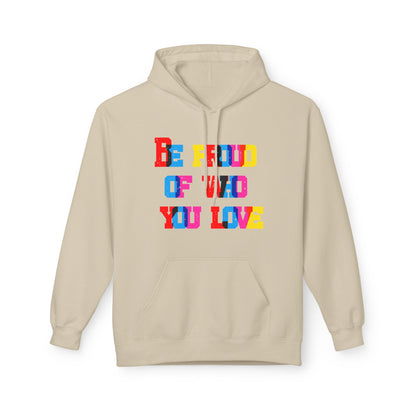 Be Proud Of Who You Love Unisex Valentines Hoodie