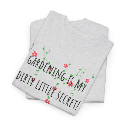 Gardening Is My Dirty Little Secret! Unisex Heavy Cotton Tee