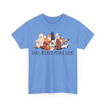 Dogs Cos People Suck! Unisex Heavy Cotton Tee