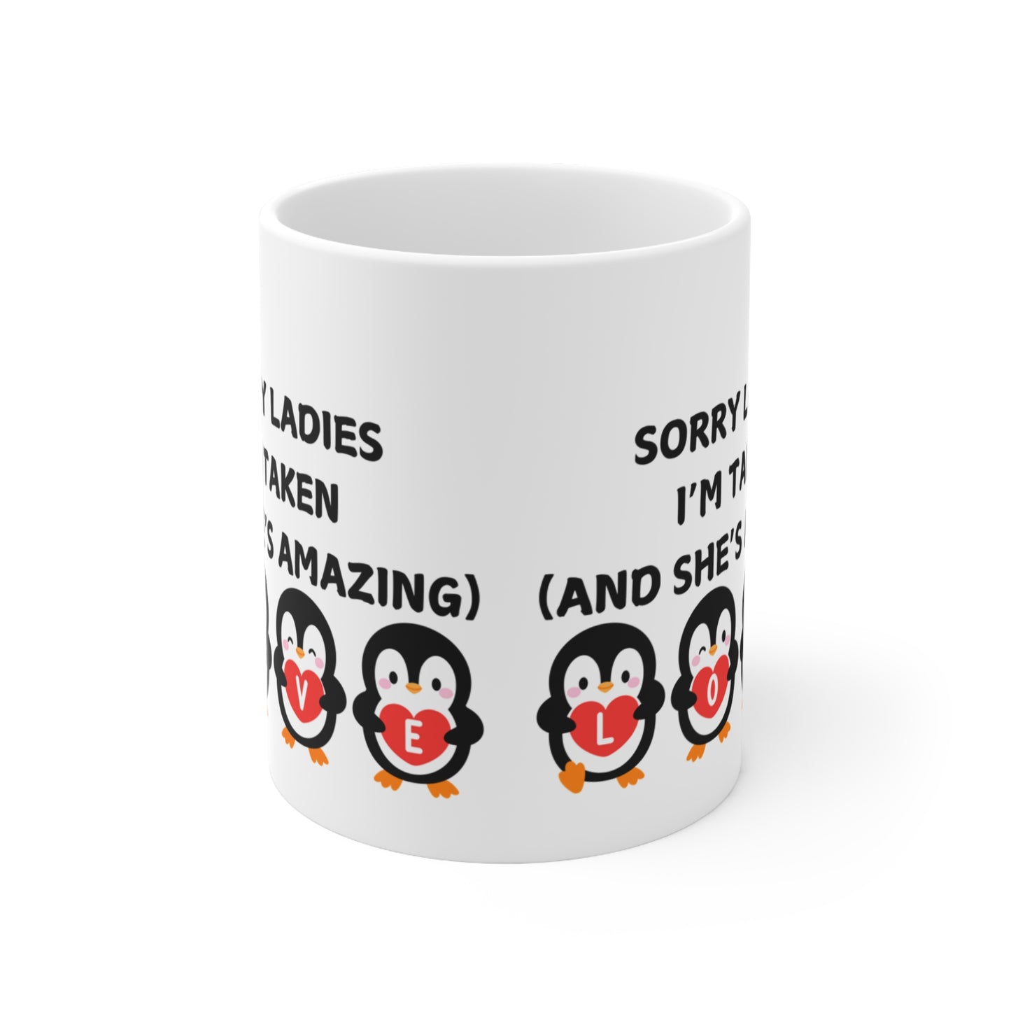 Sorry Ladies I’m Taken (And She’s Amazing) Valentines Mug Ceramic 11oz