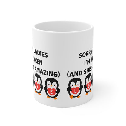 Sorry Ladies I’m Taken (And She’s Amazing) Valentines Mug Ceramic 11oz