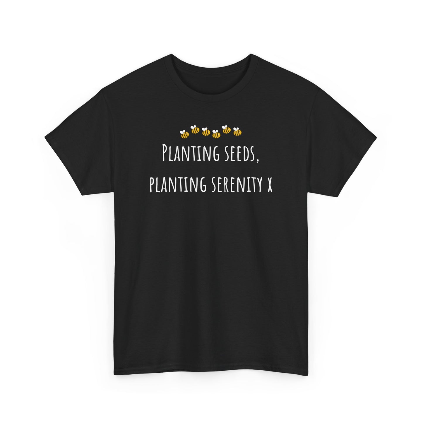 Planting Seeds, Planting SerenityX Unisex Heavy Cotton Tee