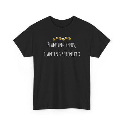 Planting Seeds, Planting SerenityX Unisex Heavy Cotton Tee
