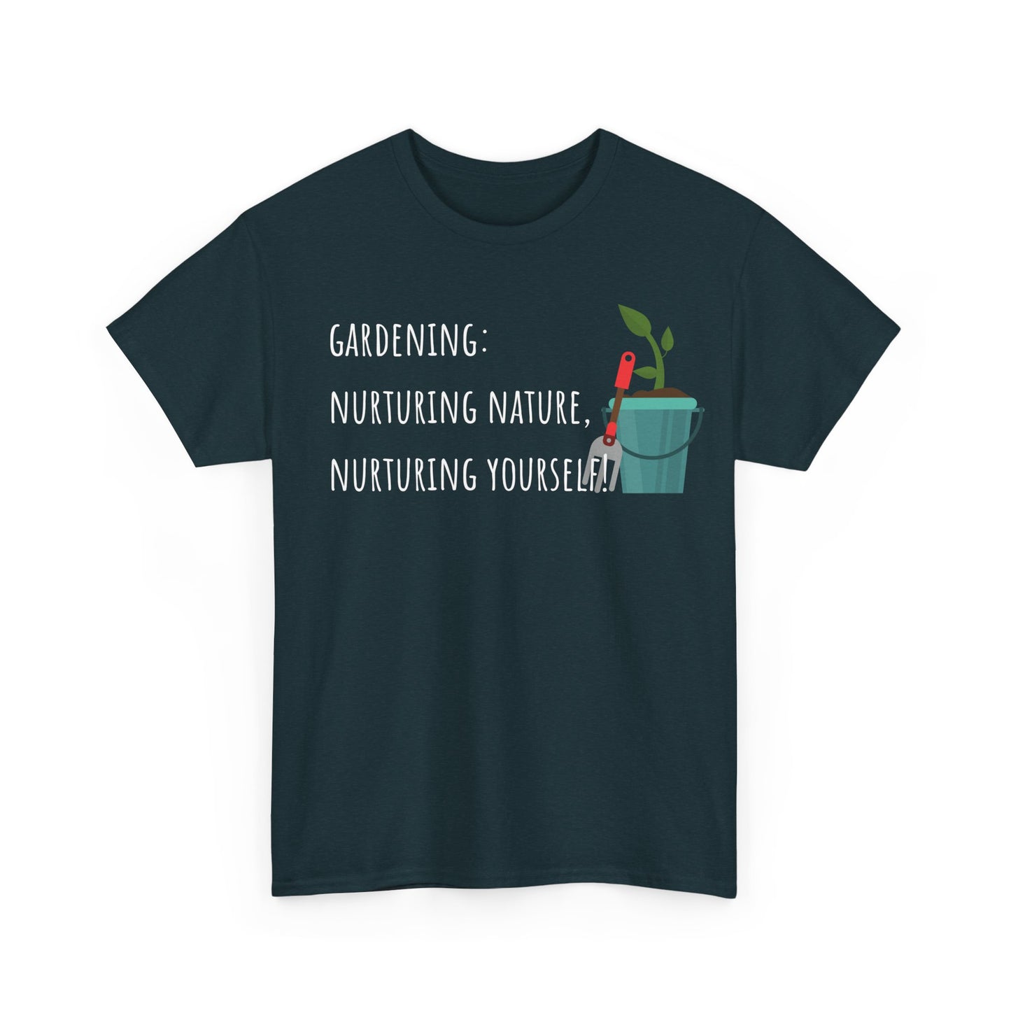 Gardening: Nurturing Nature, Nurturing Yourself! Unisex Heavy Cotton Tee