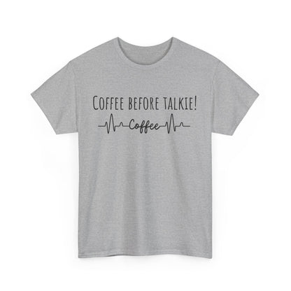 Coffee before talkie! Unisex Heavy Cotton Tee