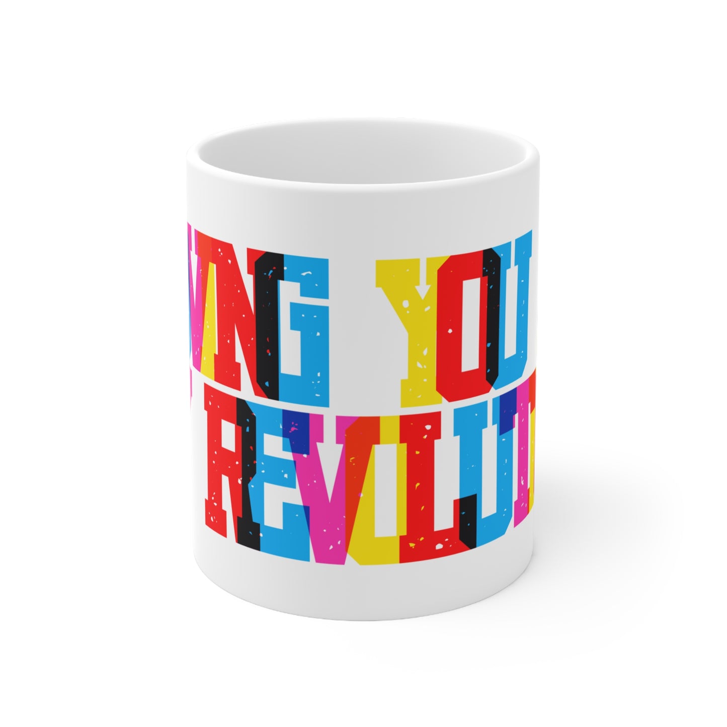 Loving You Is My Revolution Valentines Mug Ceramic 11oz